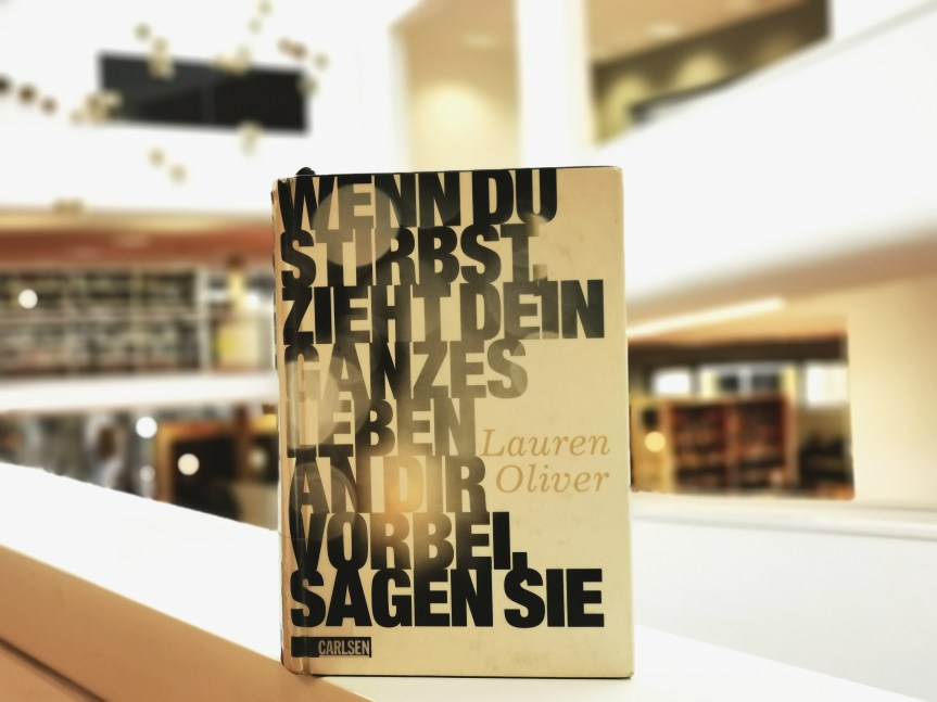 „Wenn du stirbst, zieht dein ganzes Leben an dir vorbei, sagen sie“ von Lauren&nbsp;Oliver