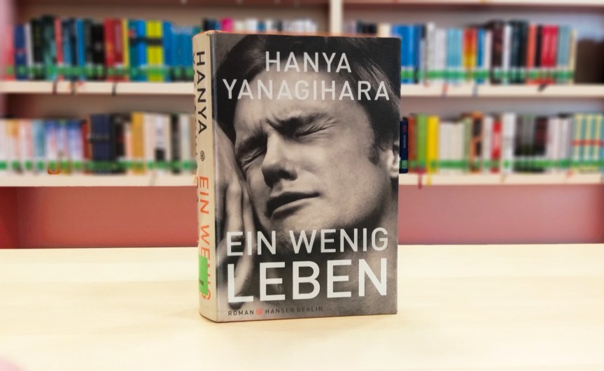 „Ein wenig Leben“ von Hanya&nbsp;Yanagihara