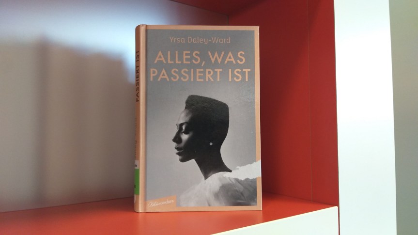 TietzelsTipp: Alles, was passiert ist von Yrsa&nbsp;Daley-Ward