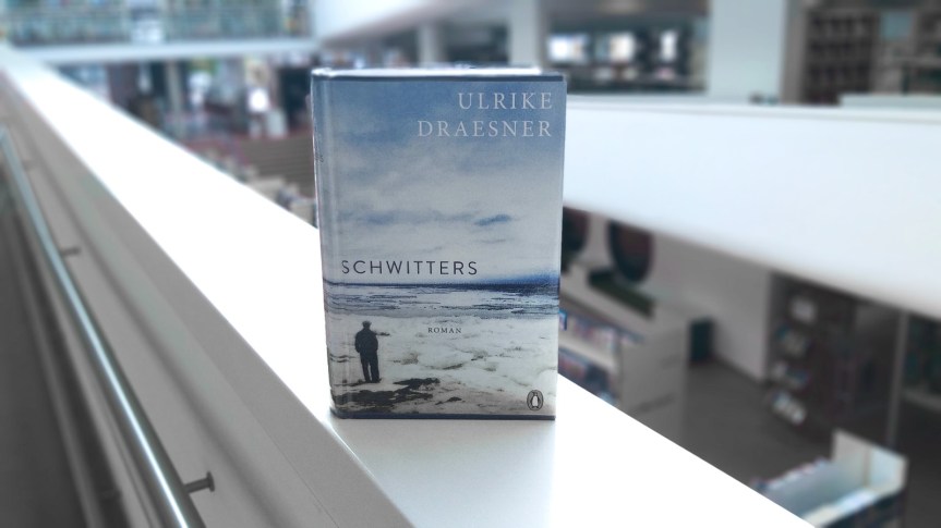 TietzelsTipp: Schwitters von Ulrike&nbsp;Draesner